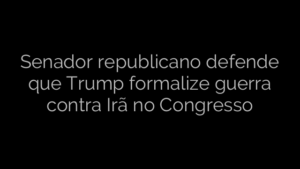 ​Senador republicano defende que Trump formalize guerra contra Irã no Congresso 